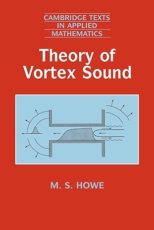 Theory of Vortex Sound (Cambridge Texts in Applied Mathematics, Series Number 33)