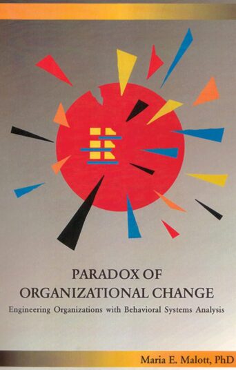 Paradox of Organizational Change: Engineering Organizations with Behavioral Systems Analysis