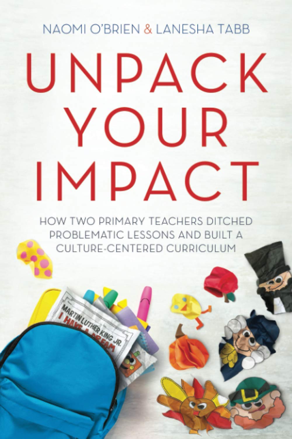 Unpack Your Impact: How Two Primary Teachers Ditched Problematic Lessons and Built a Culture-Centered Curriculum