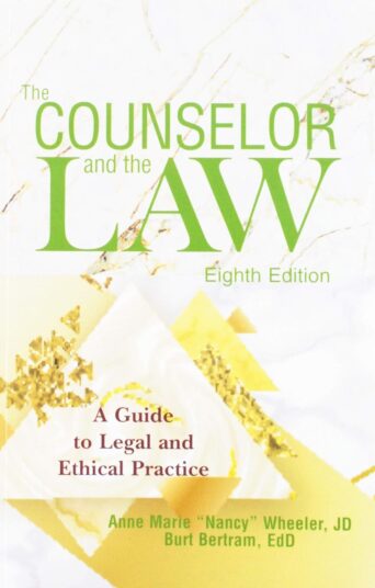 The Counselor and the Law: A Guide to Legal and Ethical Practice