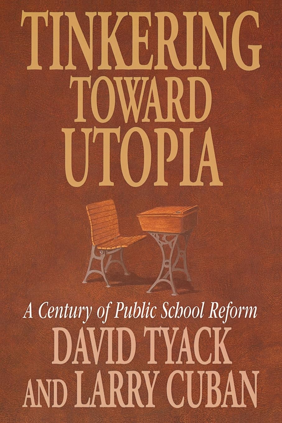 Tinkering toward Utopia: A Century of Public School Reform