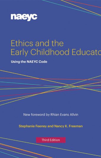 Ethics and the Early Childhood Educator: Using the NAEYC Code Kindle Edition