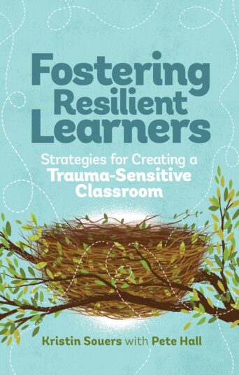 Fostering Resilient Learners: Strategies for Creating a Trauma-Sensitive Classroom Classic Edition