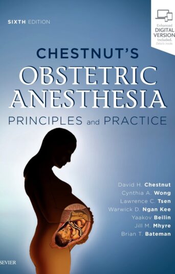 Chestnut's Obstetric Anesthesia: Principles and Practice: Expert Consult - Online and Print