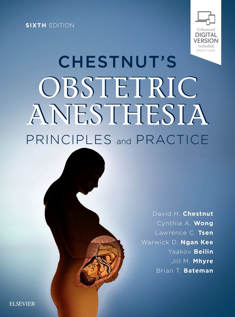 Chestnut's Obstetric Anesthesia: Principles and Practice: Expert Consult - Online and Print