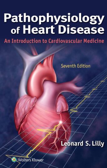 Pathophysiology of Heart Disease: An Introduction to Cardiovascular Medicine