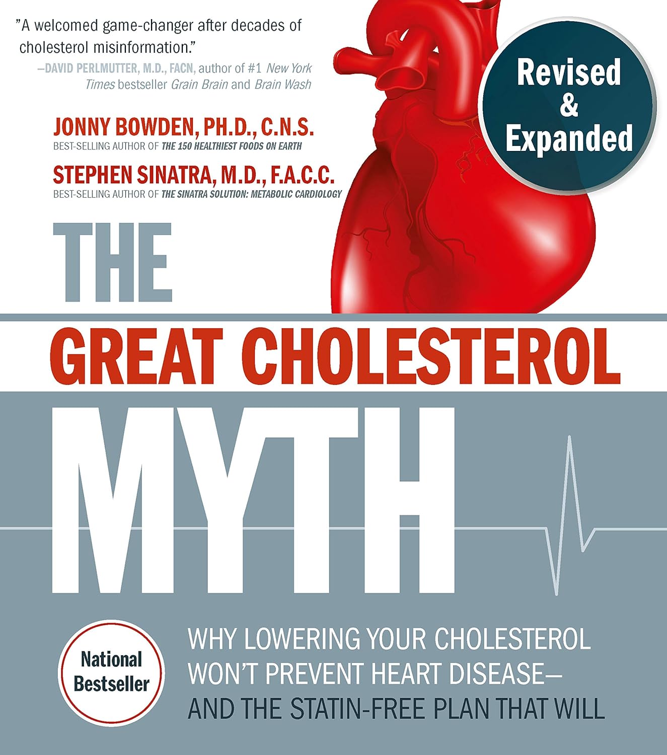 The Great Cholesterol Myth, Revised and Expanded: Why Lowering Your Cholesterol Won't Prevent Heart Disease--and the Statin-Free Plan that Will -...